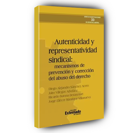 Autenticidad y representatividad sindical Mecanismos de prevención y corrección del abuso del derecho