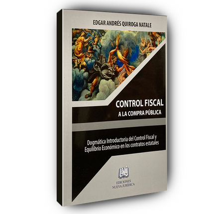 Control Fiscal a la Compra Pública: Dogmática Introductoria del Control Fiscal y Equilibrio Económico en los Contratos Estatales