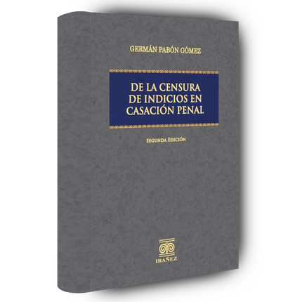 De la censura de indicios en casación penal 2° Ed.