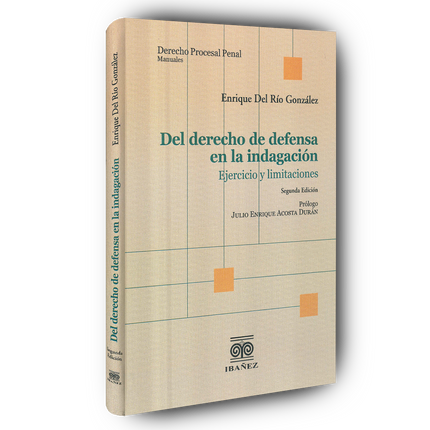 Del derecho de defensa en la indagación: ejercicio y limitaciones