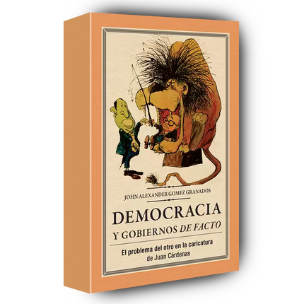 Democracia y gobierno de facto. El problema del otro en la caricatura de Juan Cárdenas