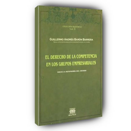 El derecho de la competencia en los grupos empresariales. Hacia la autonomía del Estado