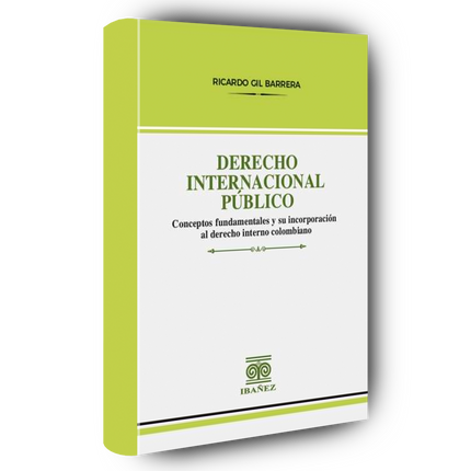 Derecho internacional público. Conceptos fundamentales y su incorporación al derecho interno colombiano