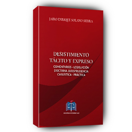 Desistimiento tácito y expreso. Comentarios – legislación – doctrina - jurisprudencia – casuística - práctica –