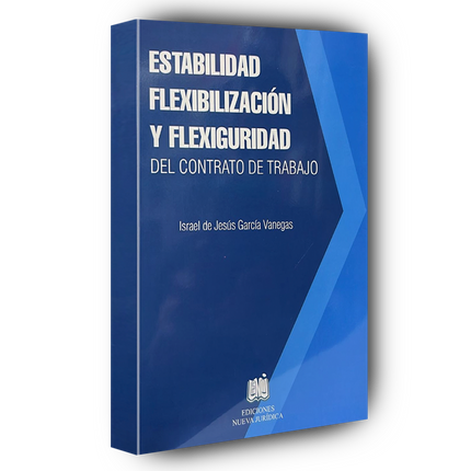 Estabilidad, flexibilización y flexiguridad del contrato de trabajo