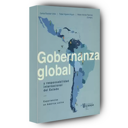 Gobernanza global y responsabilidad internacional del Estado. Experiencias en América Latina