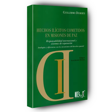 Hechos Ilícitos Cometidos en Misiones de Paz: Responsabilidad Internacional y Sistemas de Reparación (Con analogías y diferencias con los mecanismos del derecho espacial).