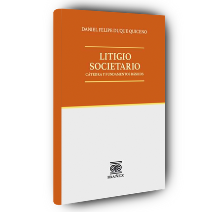 Litigio societario. Cátedra y fundamentos básicos