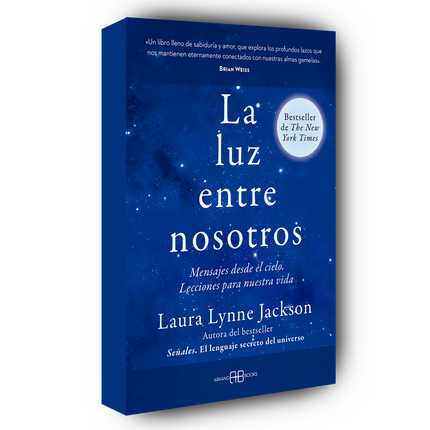Luz entre nosotros mensajes desde el cielo. Lecciones para nuestra vida