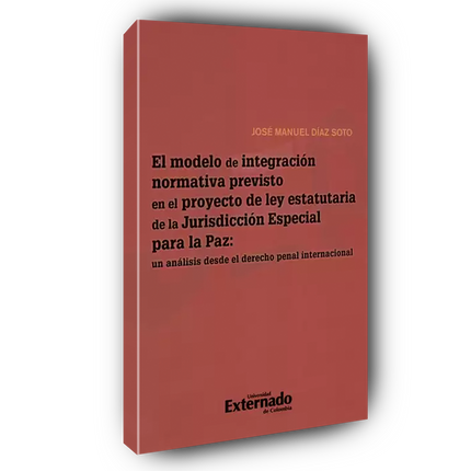 El modelo de integración normativa previsto en el proyecto de ley estatutaria de la Jurisdicción Especial para la Paz
