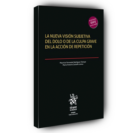 La nueva visión subjetiva del dolo o de la culpa grave en la acción de repetición