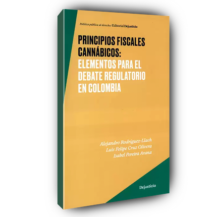 Principios fiscales cannábicos: elementos para el debate regulatorio en Colombia.