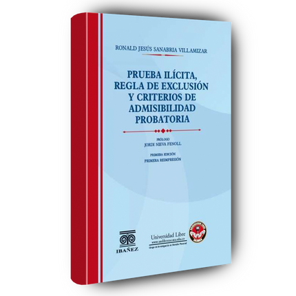 Prueba ilícita, regla de exclusión y criterios de admisibilidad probatoria