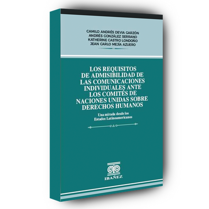 Los requisitos de admisibilidad de las comunicaciones individuales ante los Comités de Naciones Unidas sobre Derechos Humanos