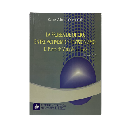 La prueba de oficio: entre activismo y revisionismo el punto de vista de un juez edición 2010