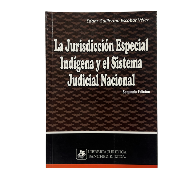 La jurisdicción especial indígena y el sistema judicial nacional