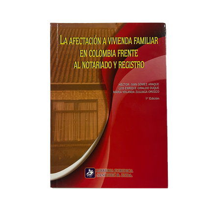 La afectación a vivienda familiar en Colombia frente al notariado y registro