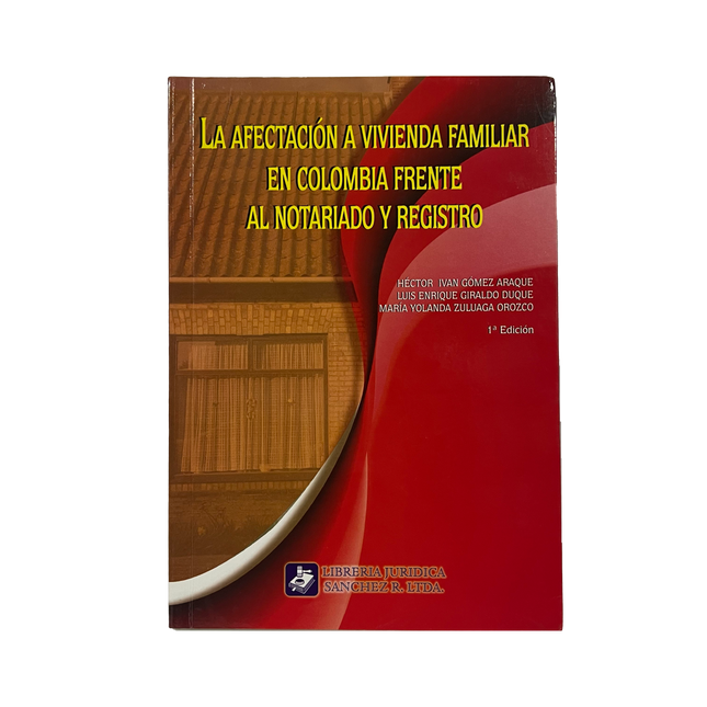 La afectación a vivienda familiar en Colombia frente al notariado y registro