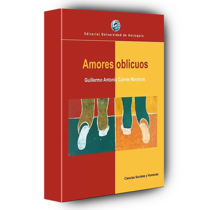 Amores oblicuos: La homosexualidad en Colombia desde la literatura, la prensa y la pintura, 1890-1990