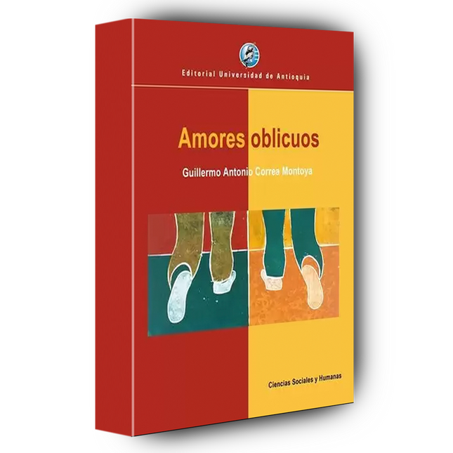 Amores oblicuos: La homosexualidad en Colombia desde la literatura, la prensa y la pintura, 1890-1990