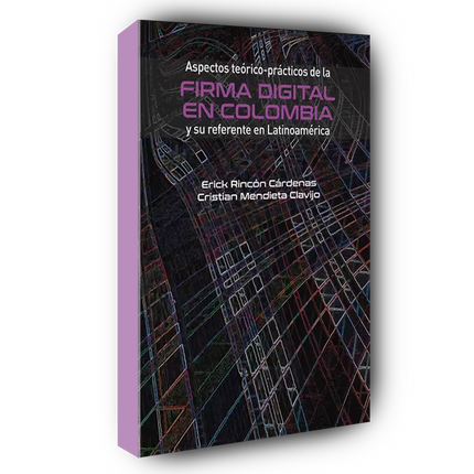 Aspectos teórico-prácticos de la firma digital en Colombia y su referente en Latinoamérica