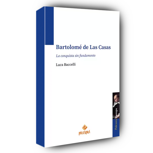 Bartolomé de las Casas La conquista sin fundamento