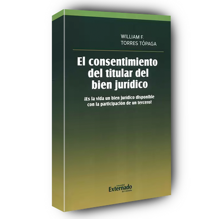 El consentimiento del titular de bien jurídico ¿Es la vida un bien jurídico disponible con la participación de un tercero?