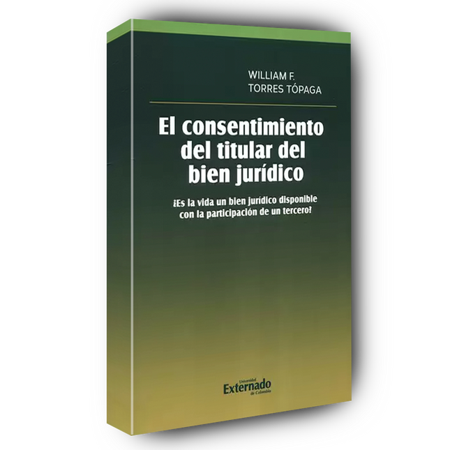 El consentimiento del titular de bien jurídico ¿Es la vida un bien jurídico disponible con la participación de un tercero?