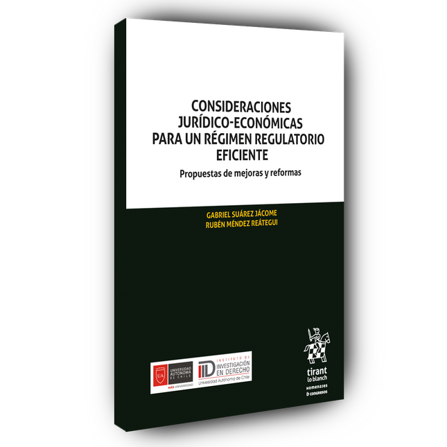 Consideraciones jurídico-económicas para un régimen regulatorio eficiente. Propuestas de mejoras y reformas