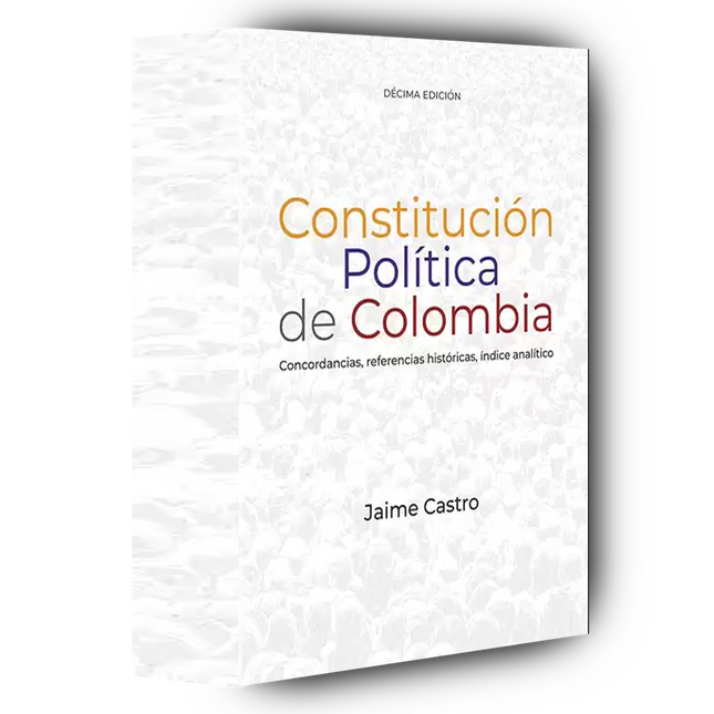 Constitución política de Colombia. Concordancias, referencias históricas, índice analítico
