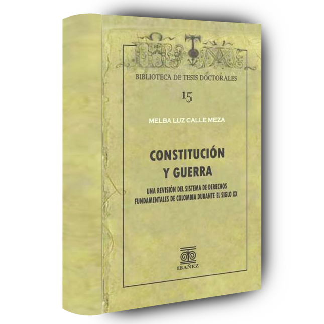 Constitución y guerra. Una revisión del sistema de derechos fundamentales de Colombia durante el siglo XX