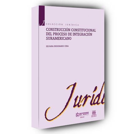 Construcción constitucional del proceso de integración suramericano