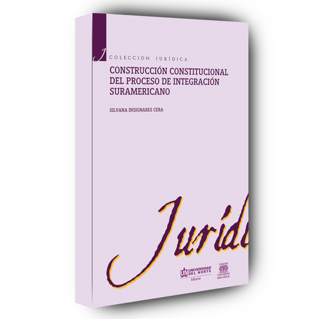 Construcción constitucional del proceso de integración suramericano