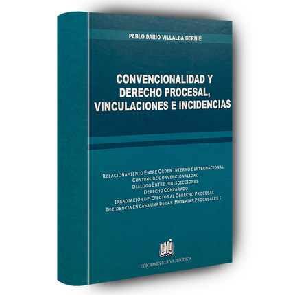 Convencionalidad y derecho procesal, vinculaciones e incidencias : relacionamiento entre orden interno e internacional,