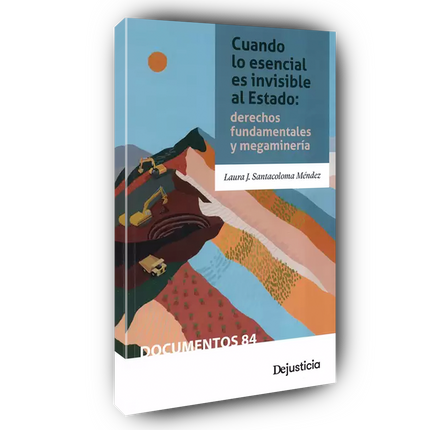 Cuando lo esencial es invisible al Estado: derechos fundamentales y megaminería