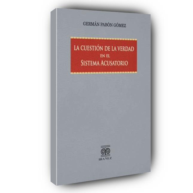 La cuestión de la verdad en el sistema acusatorio
