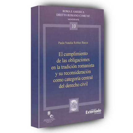 El cumplimiento de las obligaciones en la tradición romanista y su reconsideración como categoría central del derecho civi