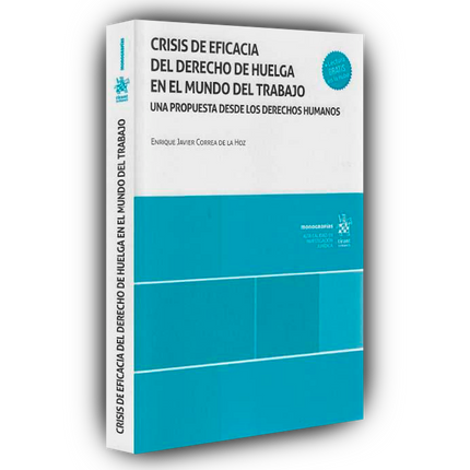 Crisis de eficacia del derecho de huelga en el mundo del trabajo. Una propuesta desde los derechos humanos