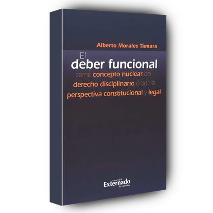 El deber funcional como concepto nuclear del derecho disciplinario desde la perspectiva constitucional y legal