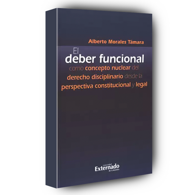 El deber funcional como concepto nuclear del derecho disciplinario desde la perspectiva constitucional y legal