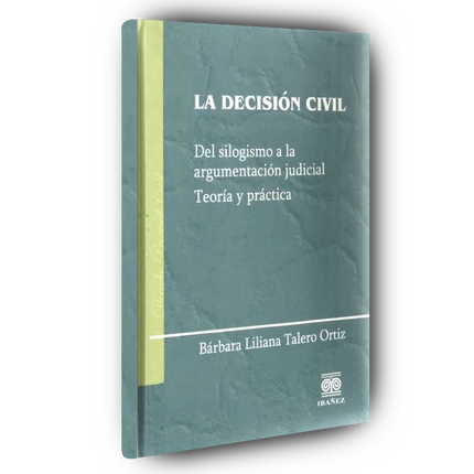 La decisión civil. Del silogismo a la argumentación judicial – teoría y práctica