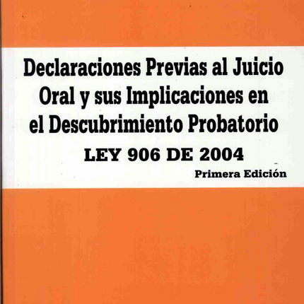 Declaraciones previas al juicio oral y sus implicaciones ed 2012