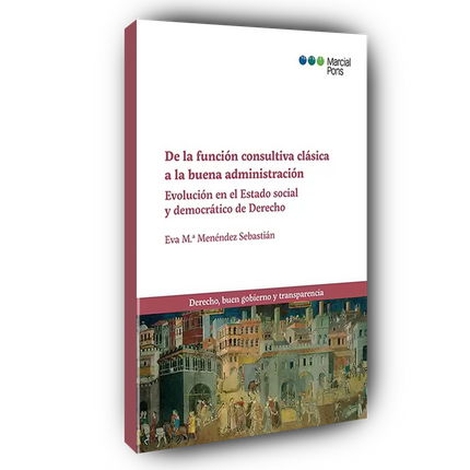 De la función consultiva clásica a la buena administración. Evolución en el Estado social y democrático de Derecho