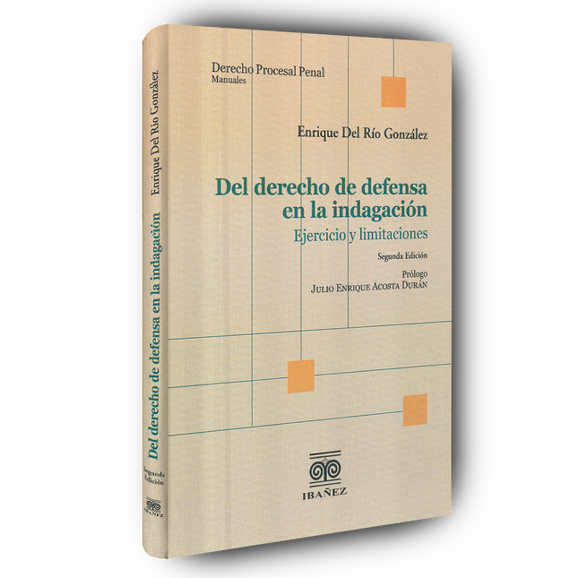 Del derecho de defensa en la indagación: ejercicio y limitaciones