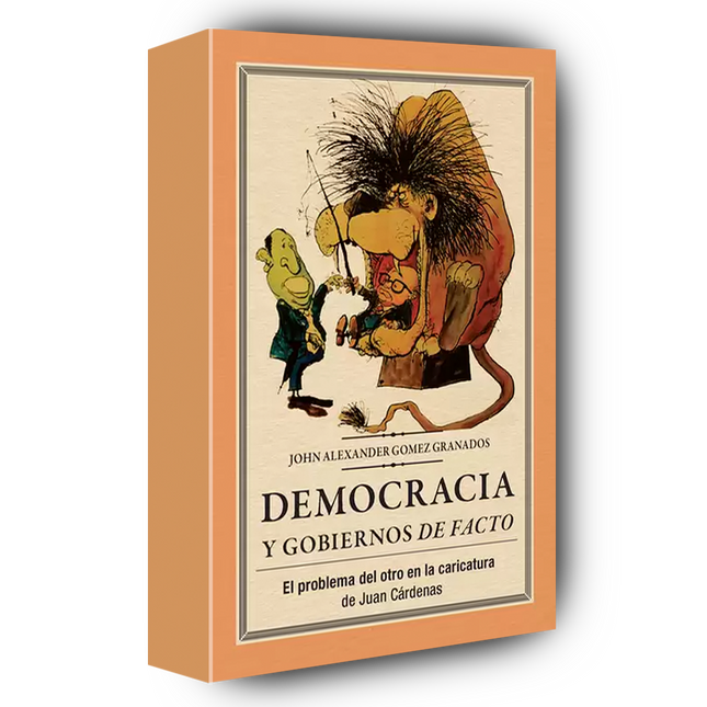 Democracia y gobierno de facto. El problema del otro en la caricatura de Juan Cárdenas