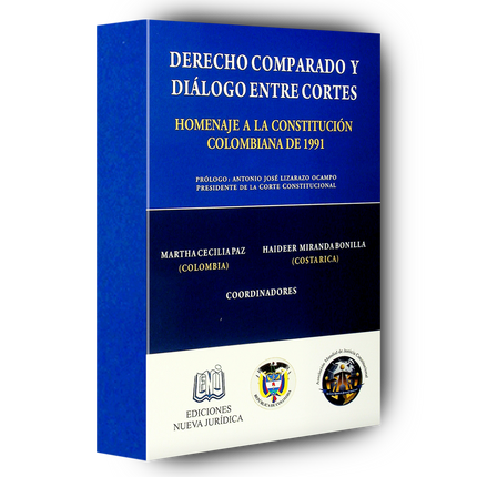 Derecho comparado y diálogo entre cortes: homenaje a la Constitución colombiana de 1991.