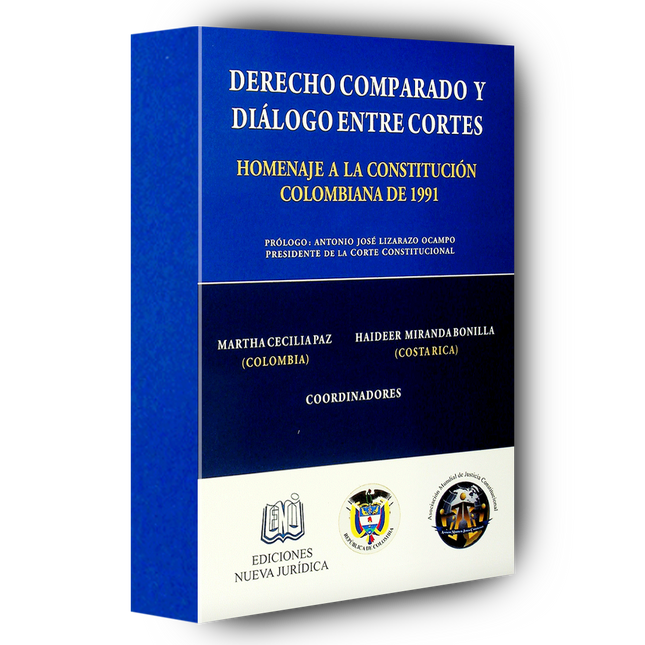 Derecho comparado y diálogo entre cortes: homenaje a la Constitución colombiana de 1991.