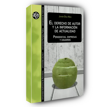 El derecho de autor y la información de actualidad periodistas, empresas y usuarios