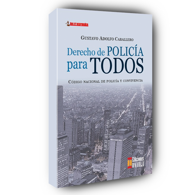 Derecho de policía para todos. Código nacional de policía y convivencia