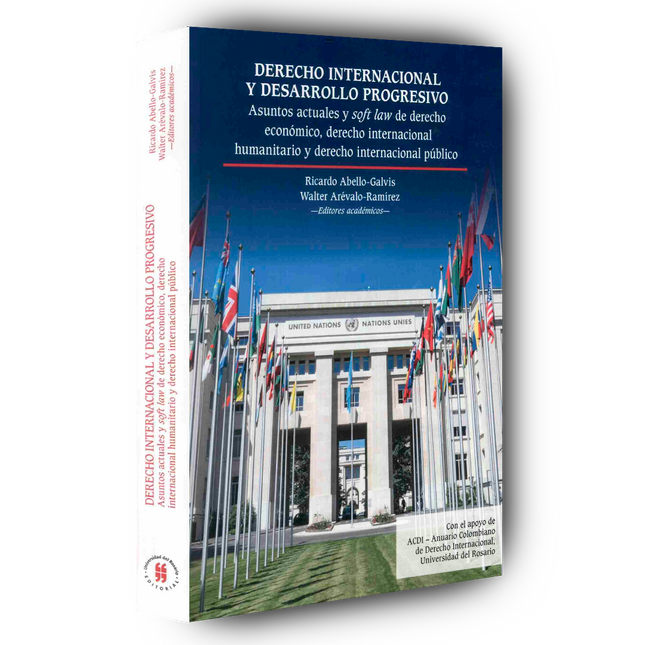 Derecho internacional y desarrollo progresivo. Asuntos actuales y soft law de derecho económico, derecho internacional humanitario